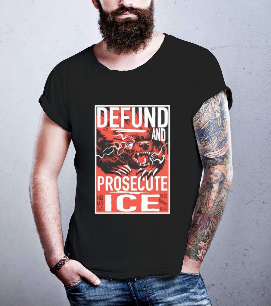 Defund And Prosecute ICE No U.S.S. No Fascist U.S.A. T-Shirt