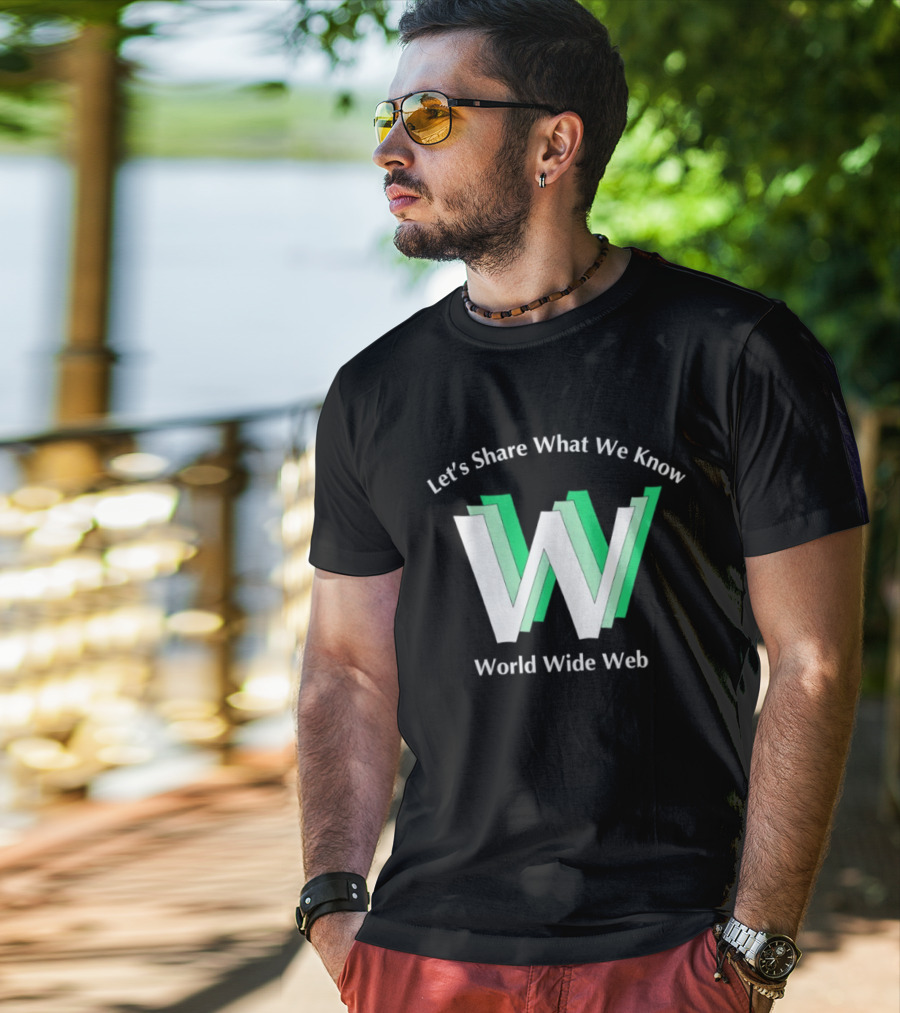 Let's Share What We Know World Wide Web W T-Shirt
