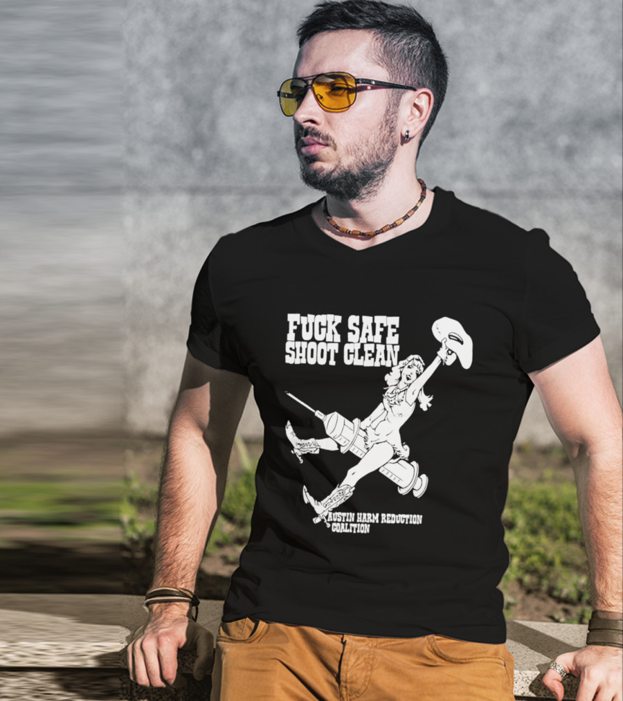 Fuck Safe Shoot Clean Austin Harm Reduction Coalition Cowboy Rides Syringe T-Shirt