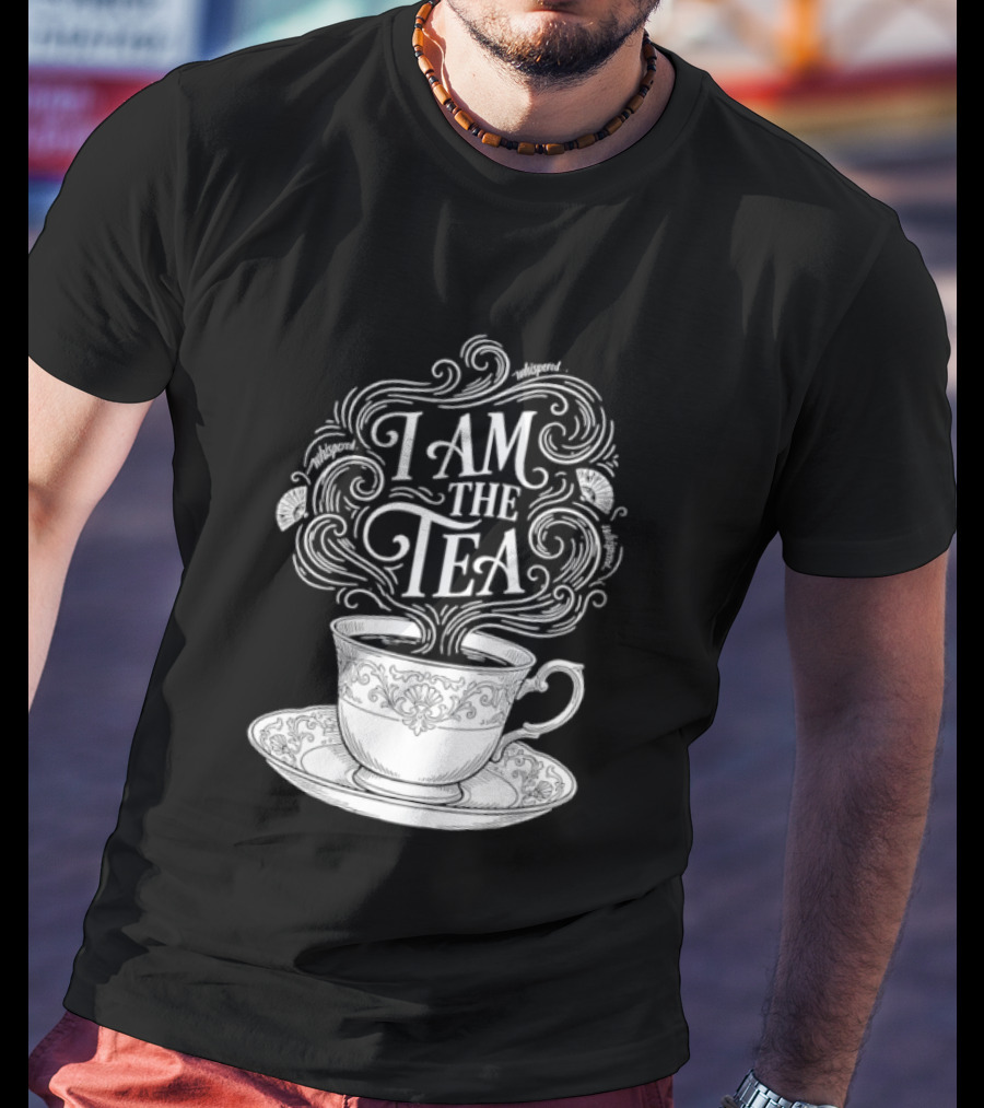 I Am The Tea Elegant Cup Typography Humor T-Shirt