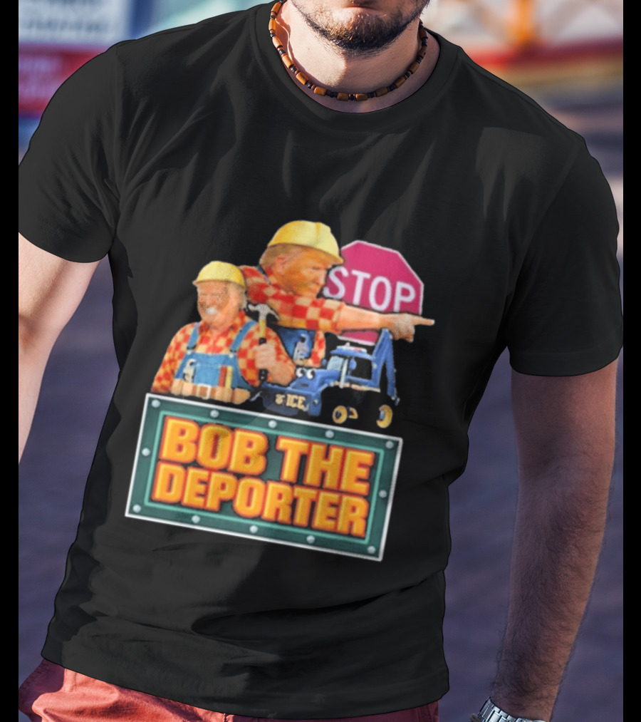 Bob The Deporter Trump ICE Parody STOP Sign T-Shirt