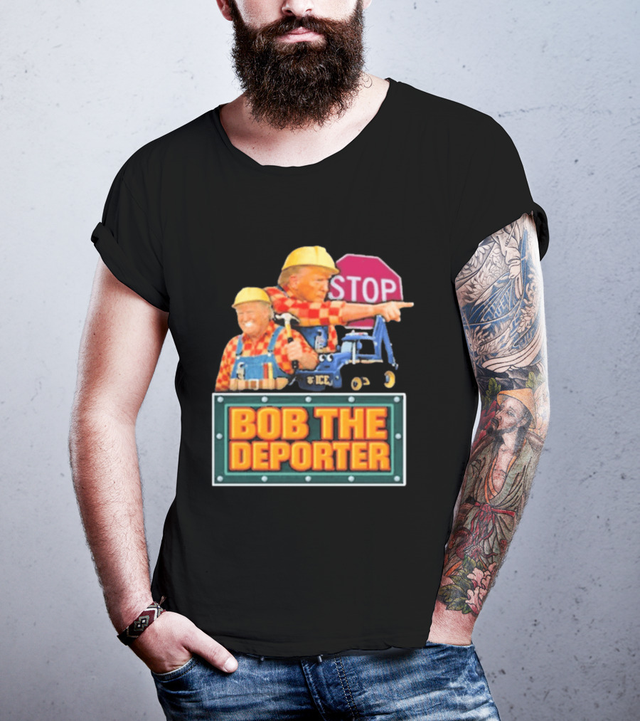 Bob The Deporter Trump ICE Parody STOP Sign T-Shirt