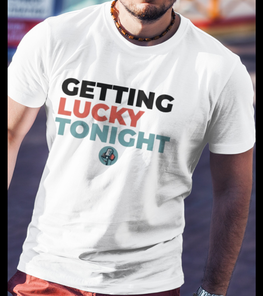 Getting Lucky Tonight Microphone T-Shirt