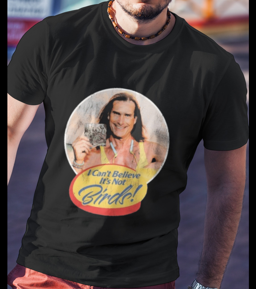 A Lot Like Birds I Can't Believe It's Not Birds Fabio T-Shirt