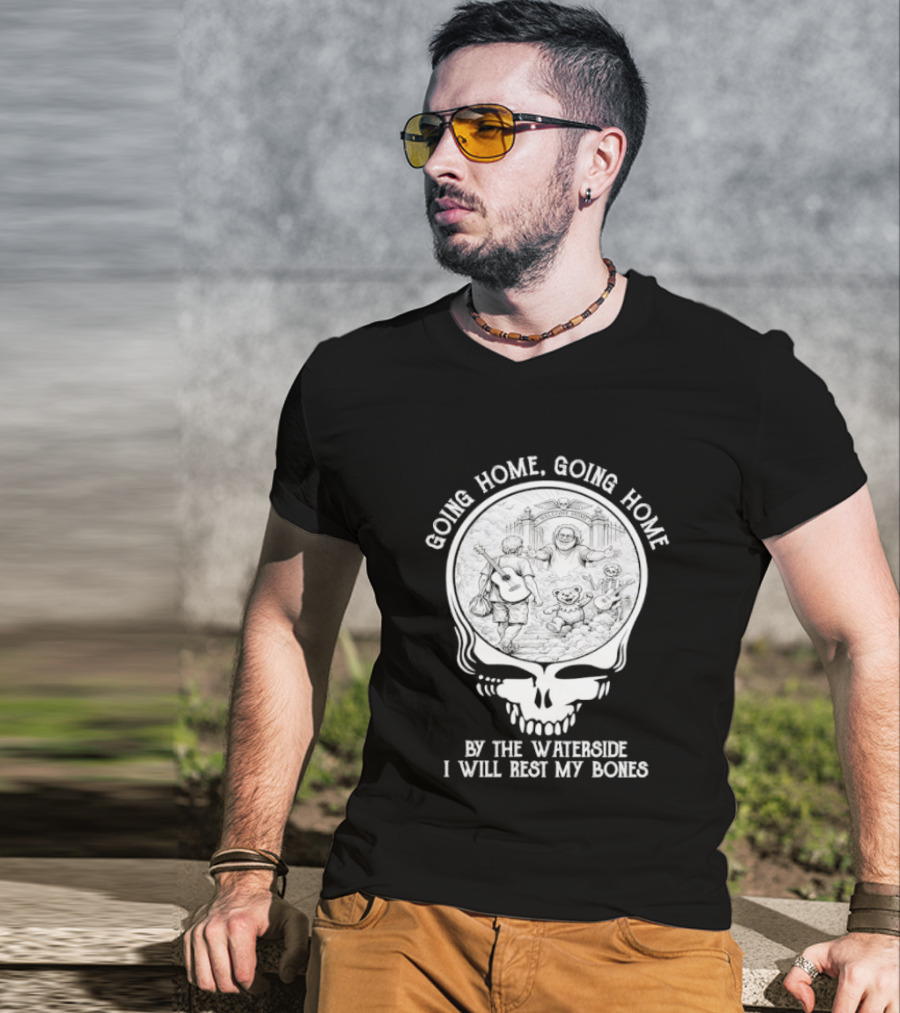Grateful Dead Skull Going Home By The Waterside I Will Rest My Bones T-Shirt