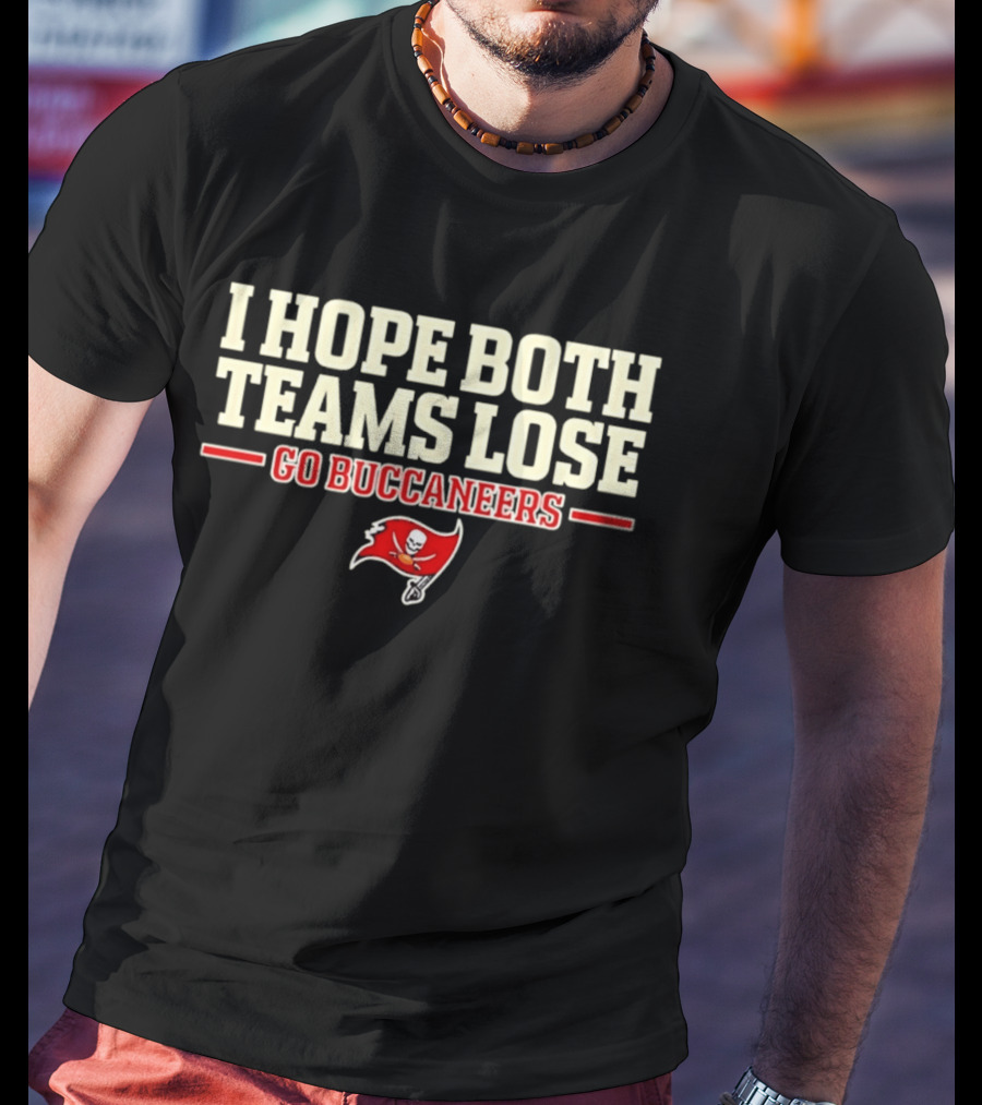 I Hope Both Teams Lose Go Buccaneers Flag T-Shirt