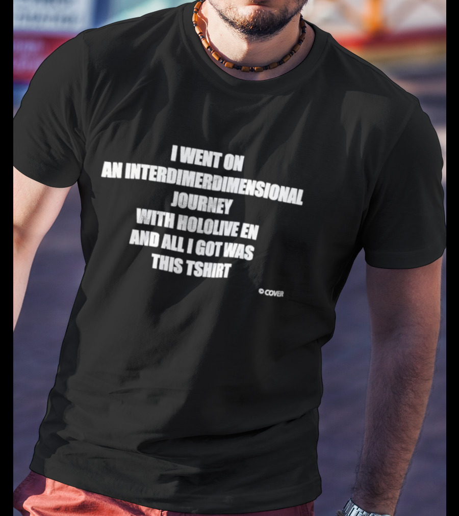 Interdimensional Journey With Hololive En And All I Got Was This T-Shirt