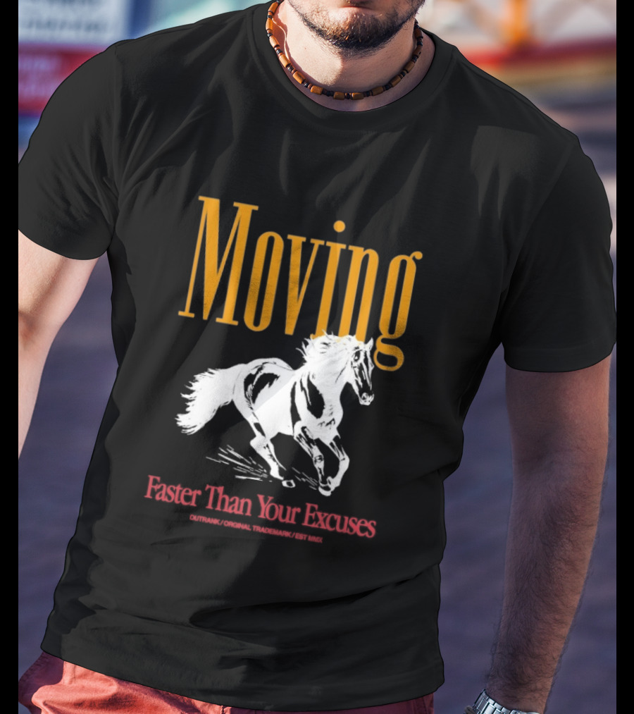 Moving Faster Than Your Excuses Horse Outrank T-Shirt