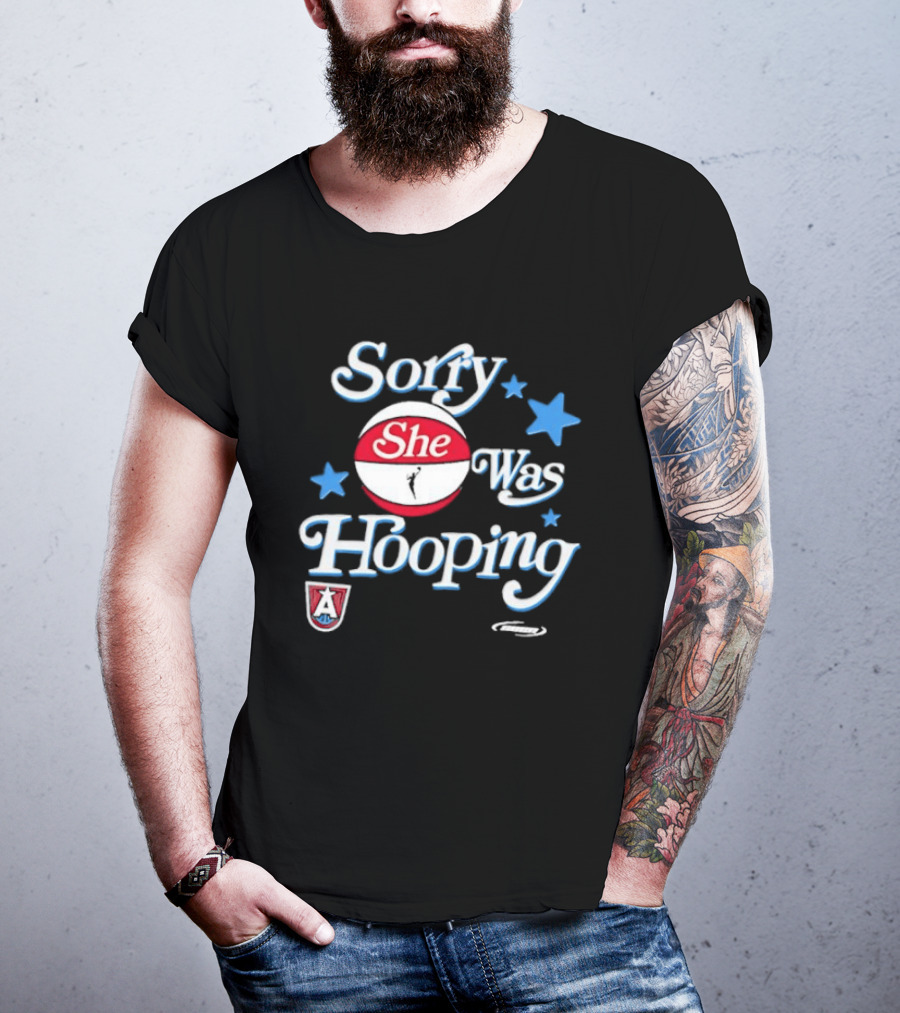 Sorry She Was Hooping Atlanta Dream Stars T-Shirt
