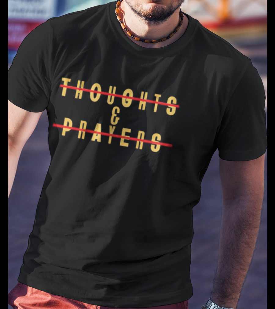 Thoughts And Prayers Crossed Out T-Shirt