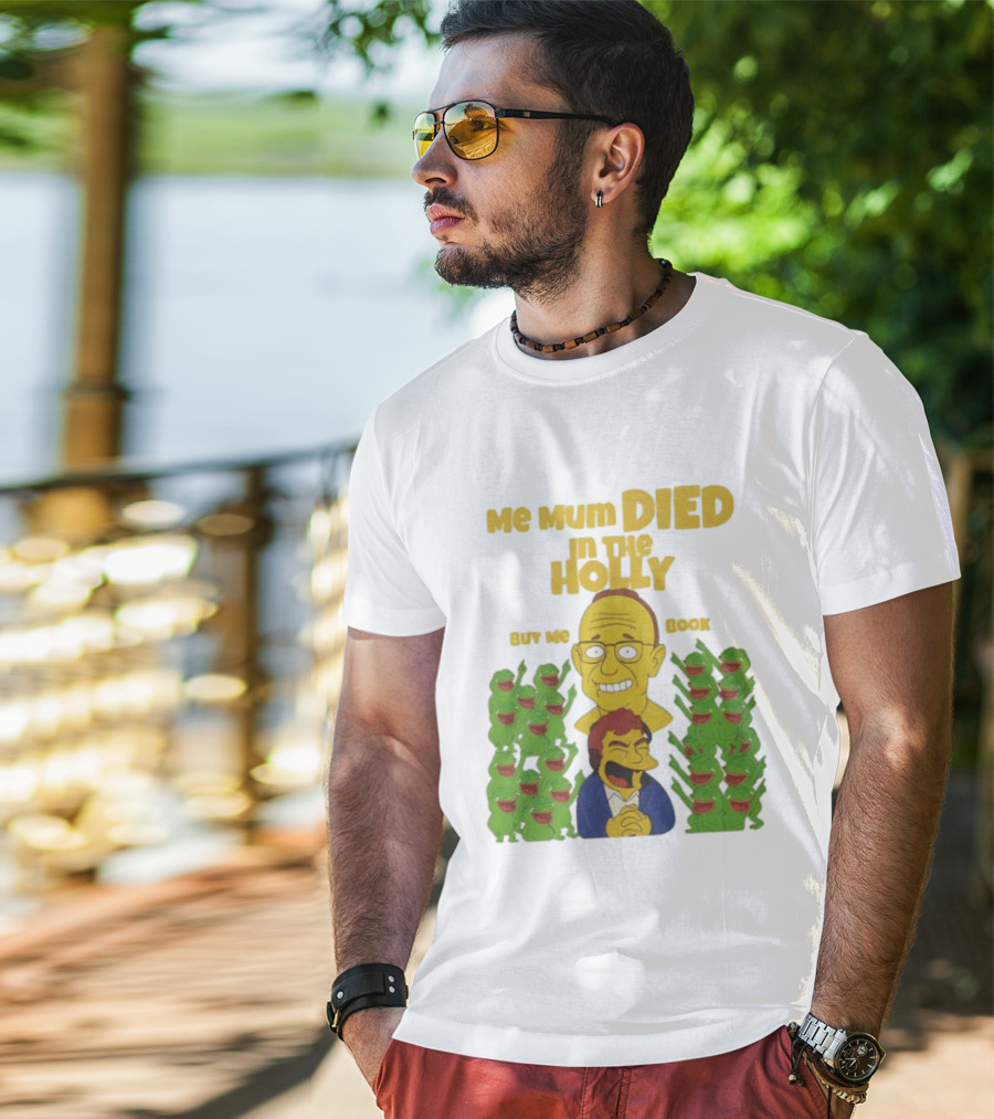 Me Mum Died In The Holly Buy Me Book Groyper Meme T-Shirt