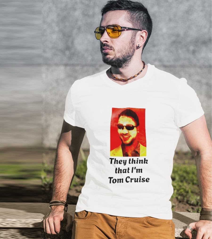They Think That I'm Tom Cruise Sunglasses Smile T-Shirt