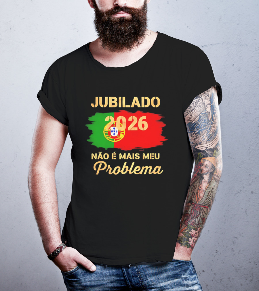 Jubilado 2026 Portugal Não É Mais Meu Problema T-Shirt