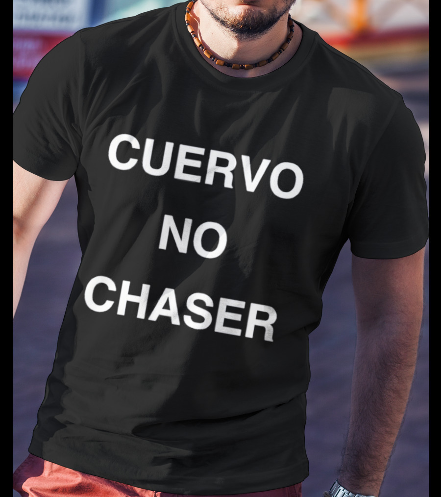 Cuervo No Chaser T-Shirt