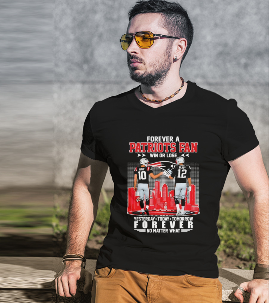 Forever A Patriots Fan Win Or Lose Yesterday Today Tomorrow Forever T-Shirt