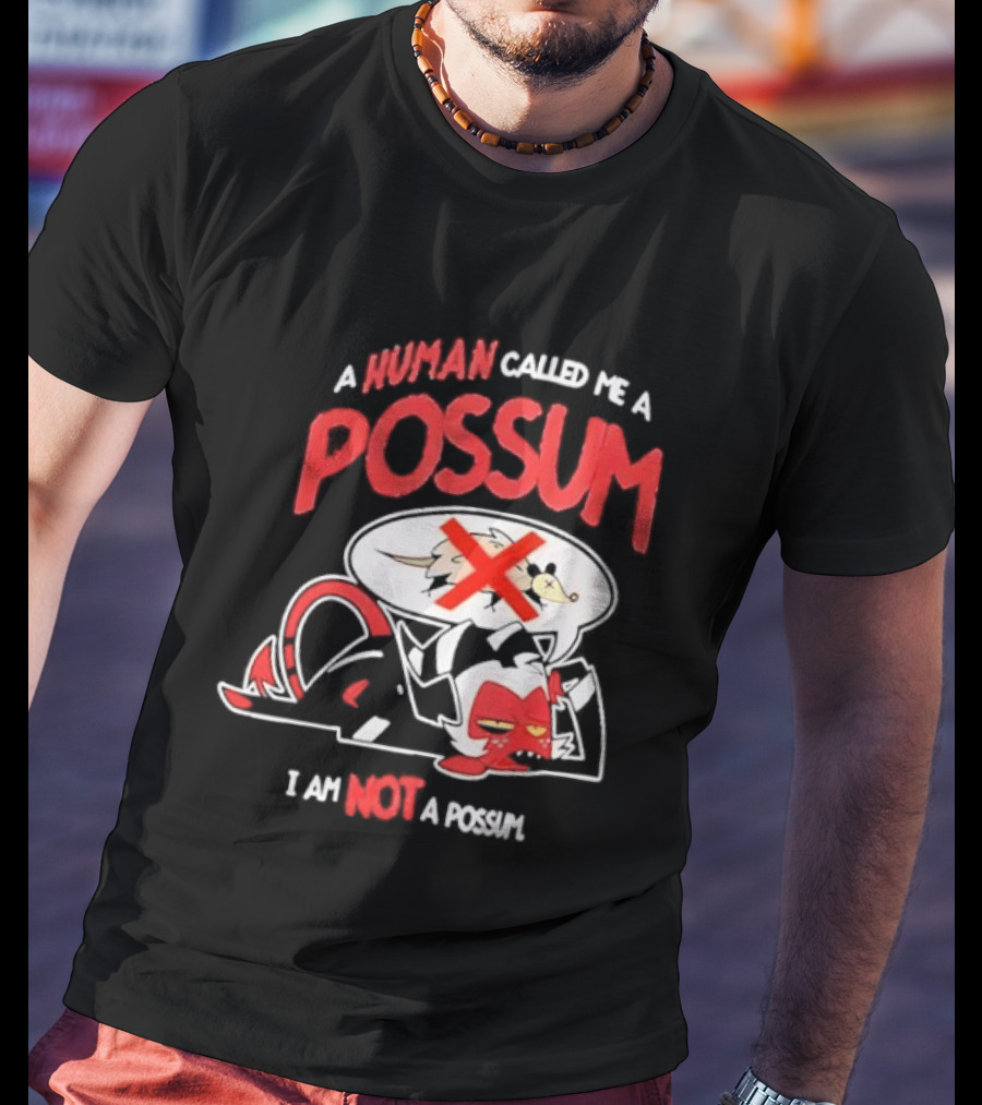Helluva Boss Moxxie A Human Called Me A Possum I Am Not A Possum T-Shirt