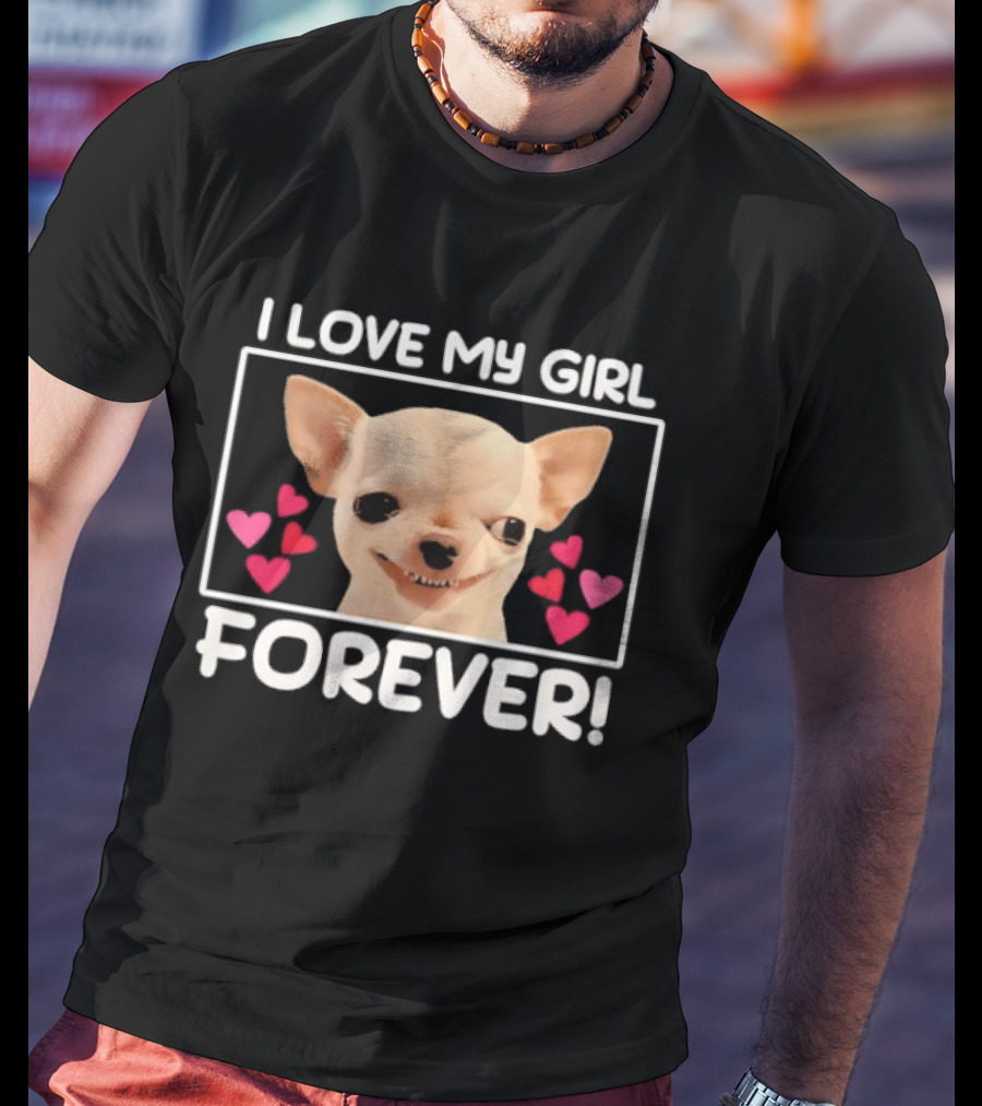 I Love My Girl Forever Chihuahua Dog Face Hearts T-Shirt