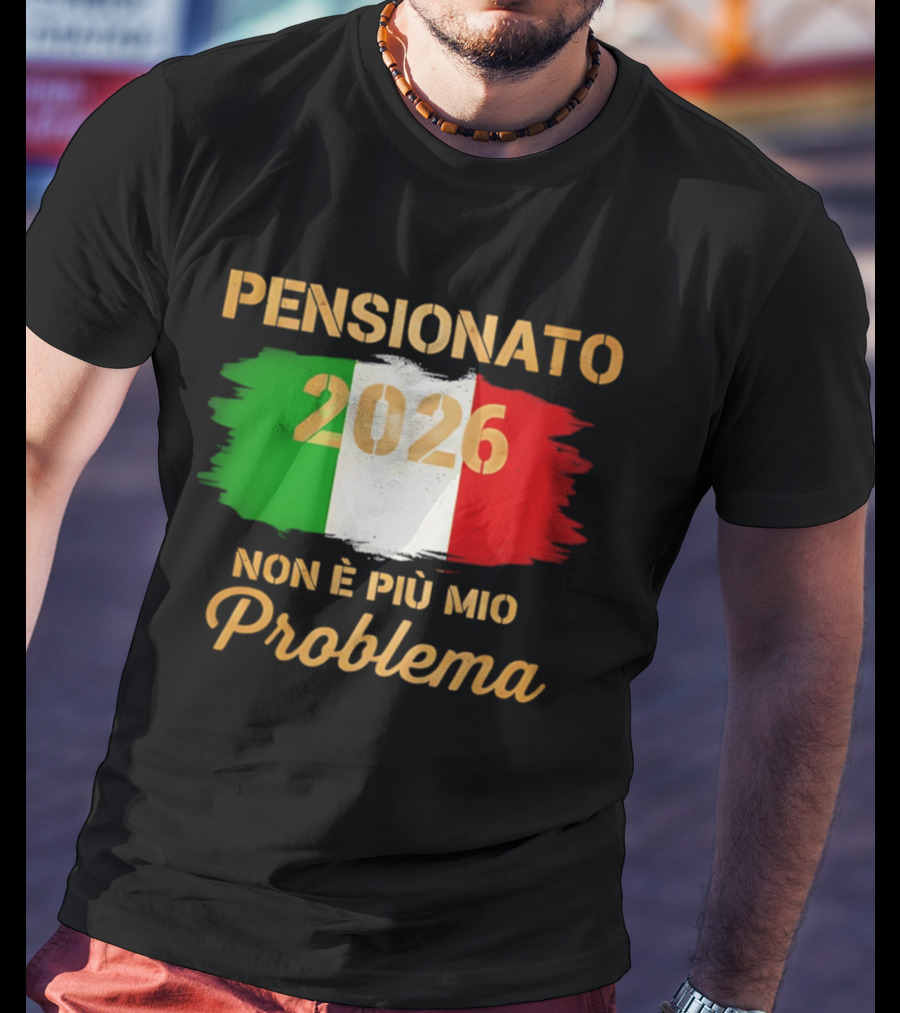 Pensionato 2026 Non È Più Mio Problema Bandiera Italiana T-Shirt