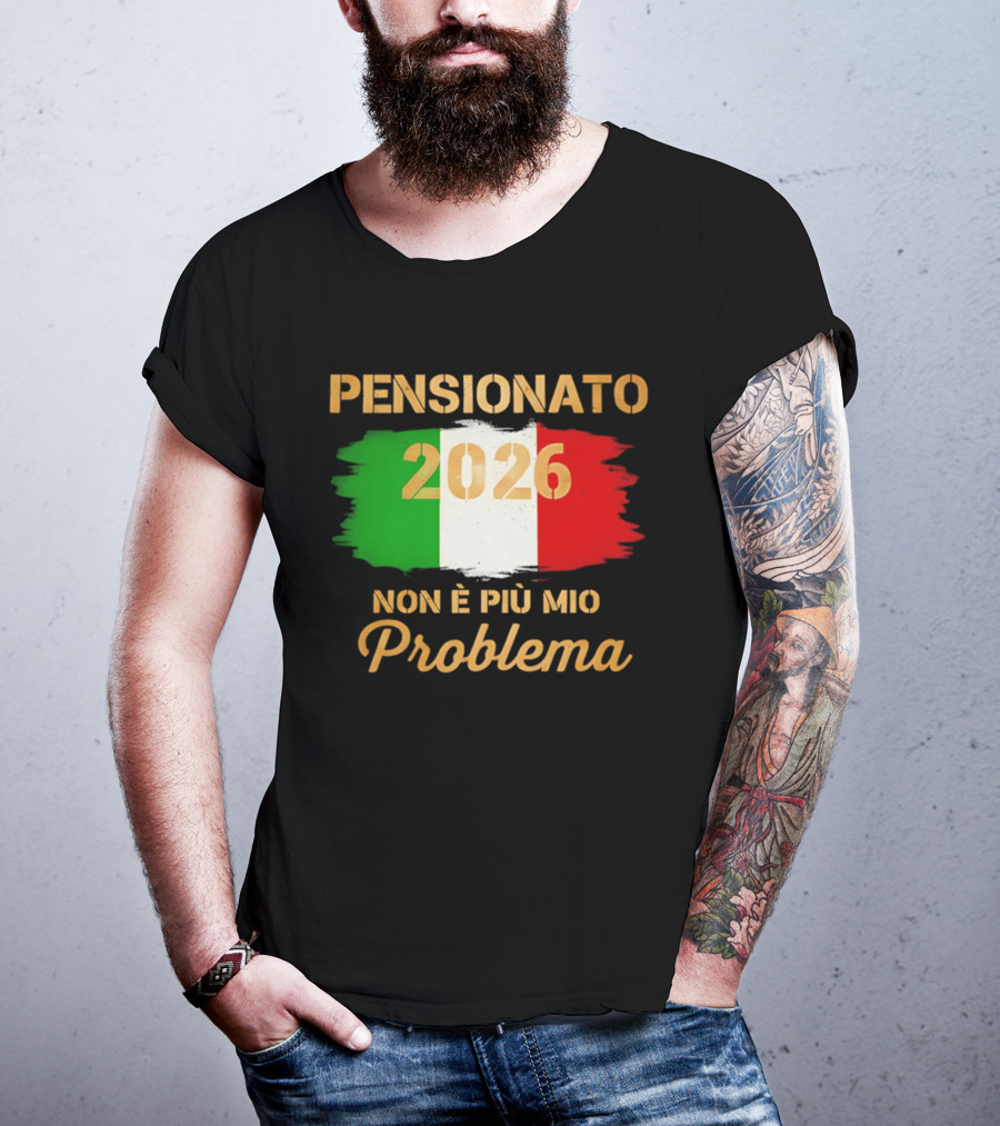 Pensionato 2026 Non È Più Mio Problema Bandiera Italiana T-Shirt