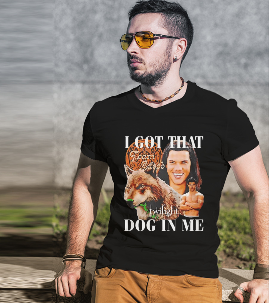 Jacob Black Twilight Team Jacob I Got That Dog In Me T-Shirt
