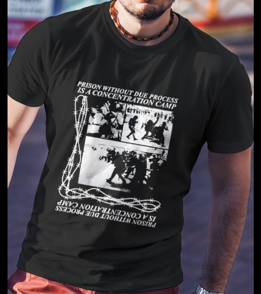 Prison Without Due Process Is A Concentration Camp Barbed Wire Protest T-Shirt