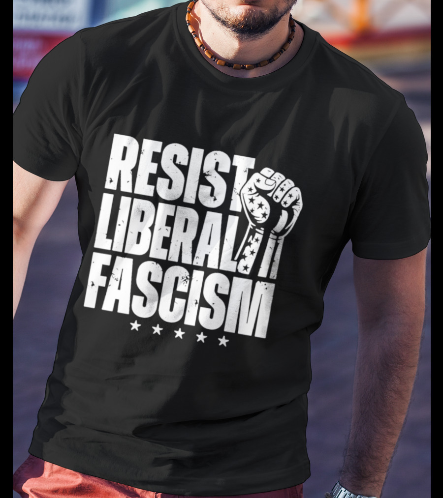 Resist Liberal Fascism Fist Stars T-Shirt