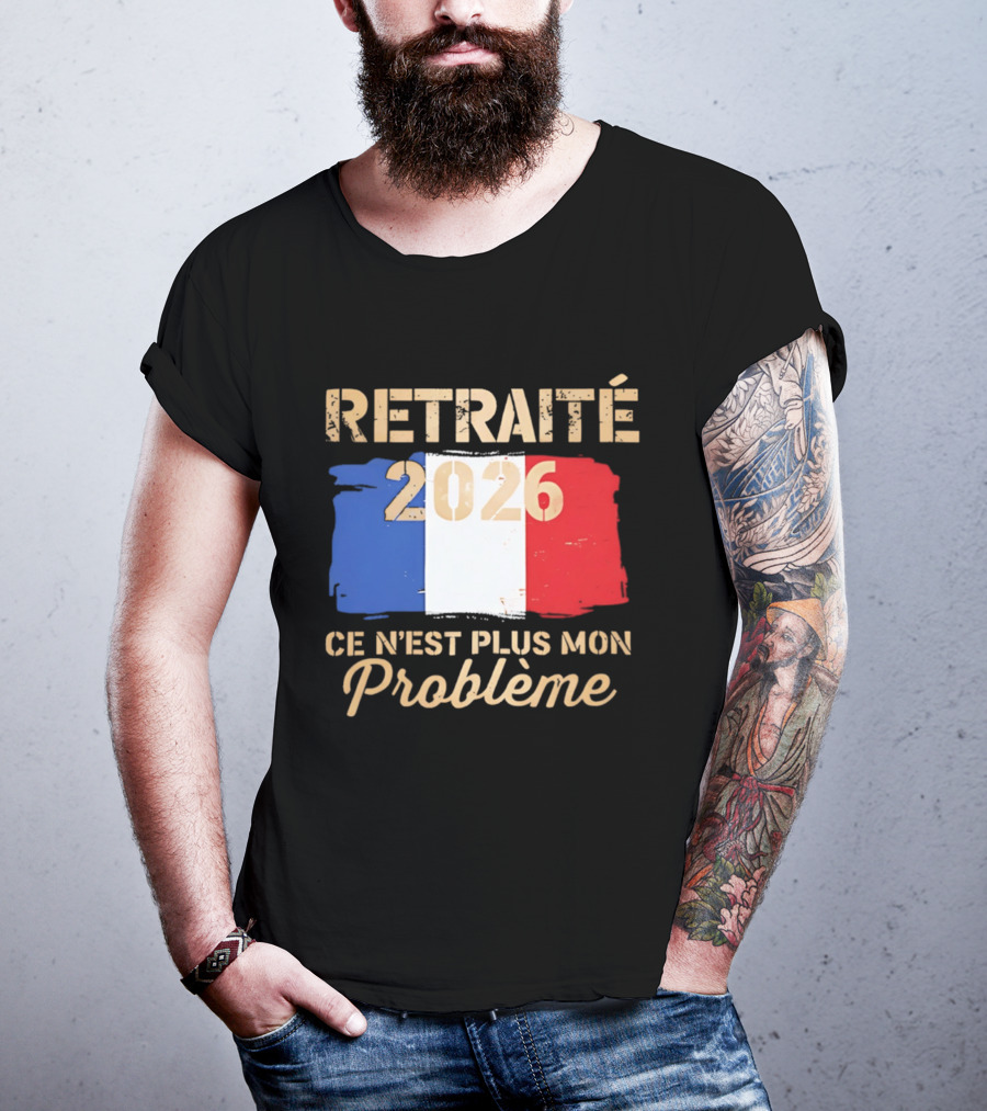 Retraité 2026 Ce N'est Plus Mon Problème France Flag T-Shirt