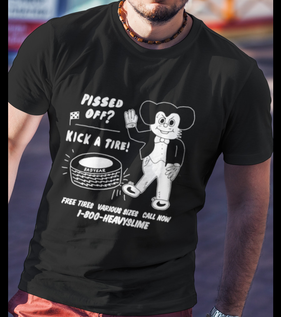 Pissed Off Mouse Kick A Tire Badyear Free Tires Various Sizes Call 1 800 Heavyslime T-Shirt