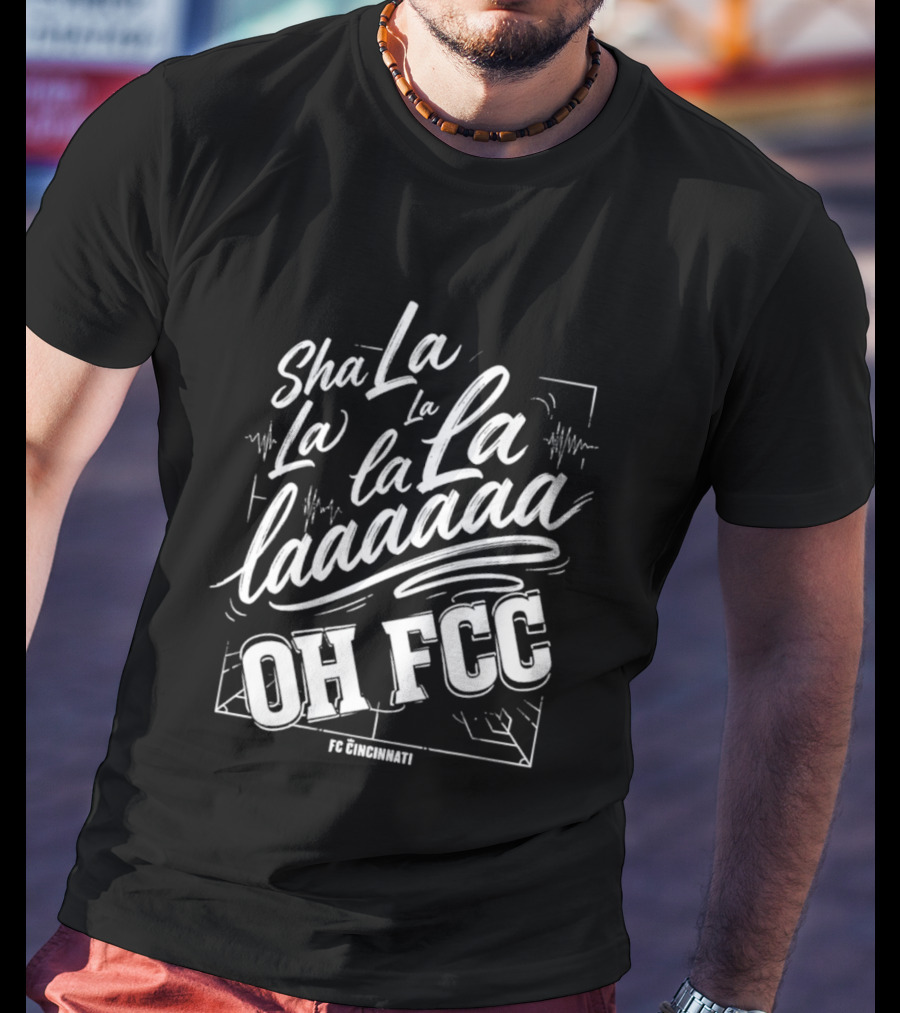 Sha La La La Laaa Oh FCC FC Cincinnati Chant T-Shirt