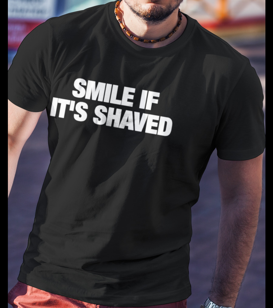 Smile If It's Shaved T-Shirt