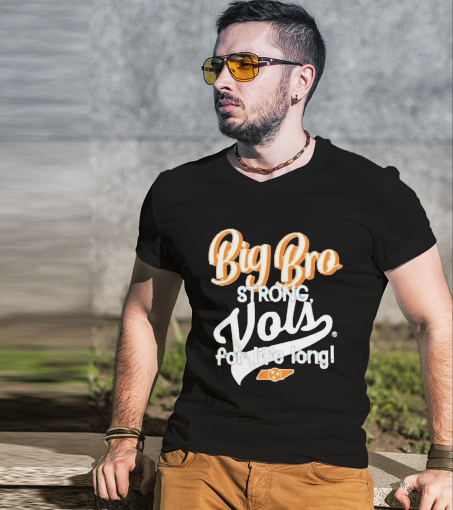 Big Bro Strong Vols For Life Long T-Shirt