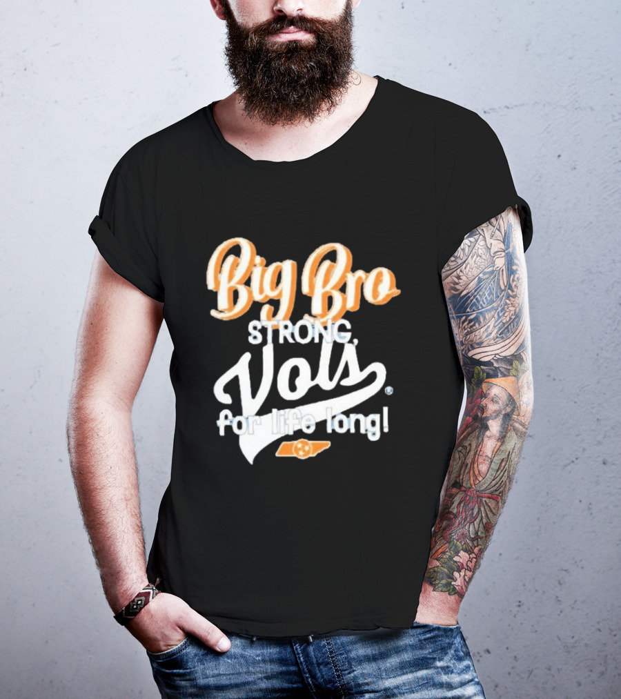 Big Bro Strong Vols For Life Long T-Shirt