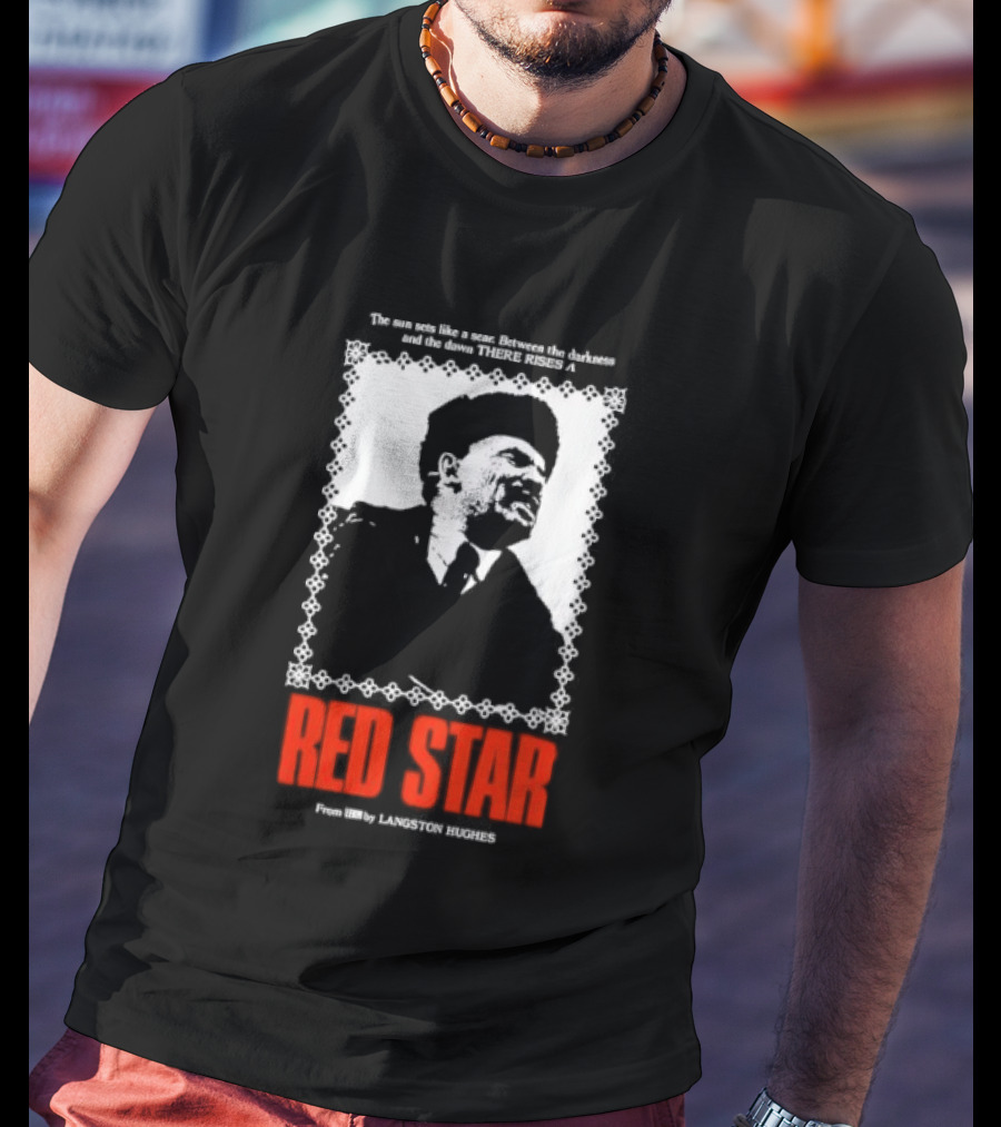 The Sun Sets Like A Scar Between The Darkness And The Dawn There Rises A Red Star T-Shirt