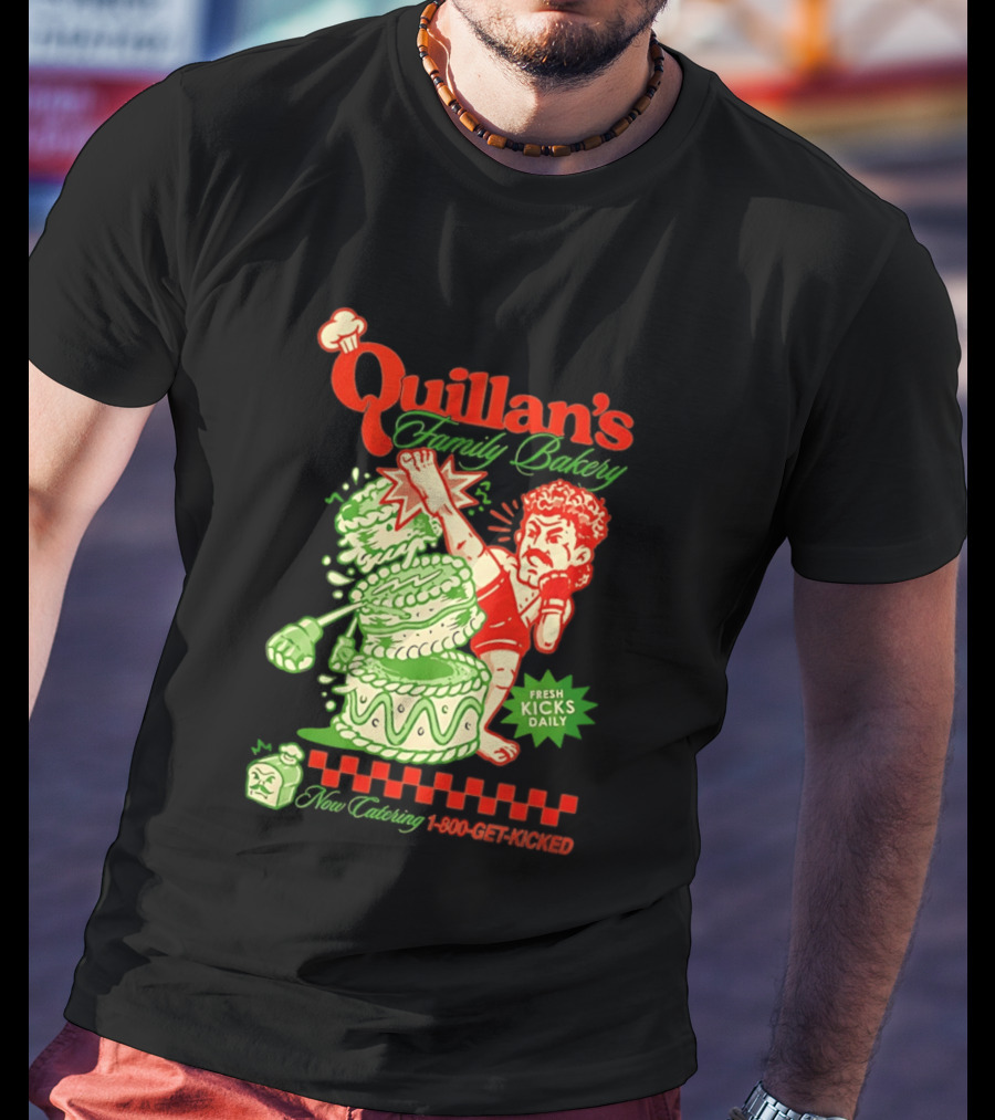 Quillan's Family Bakery Fresh Kicks Daily 1 800 Get Kicked T-Shirt