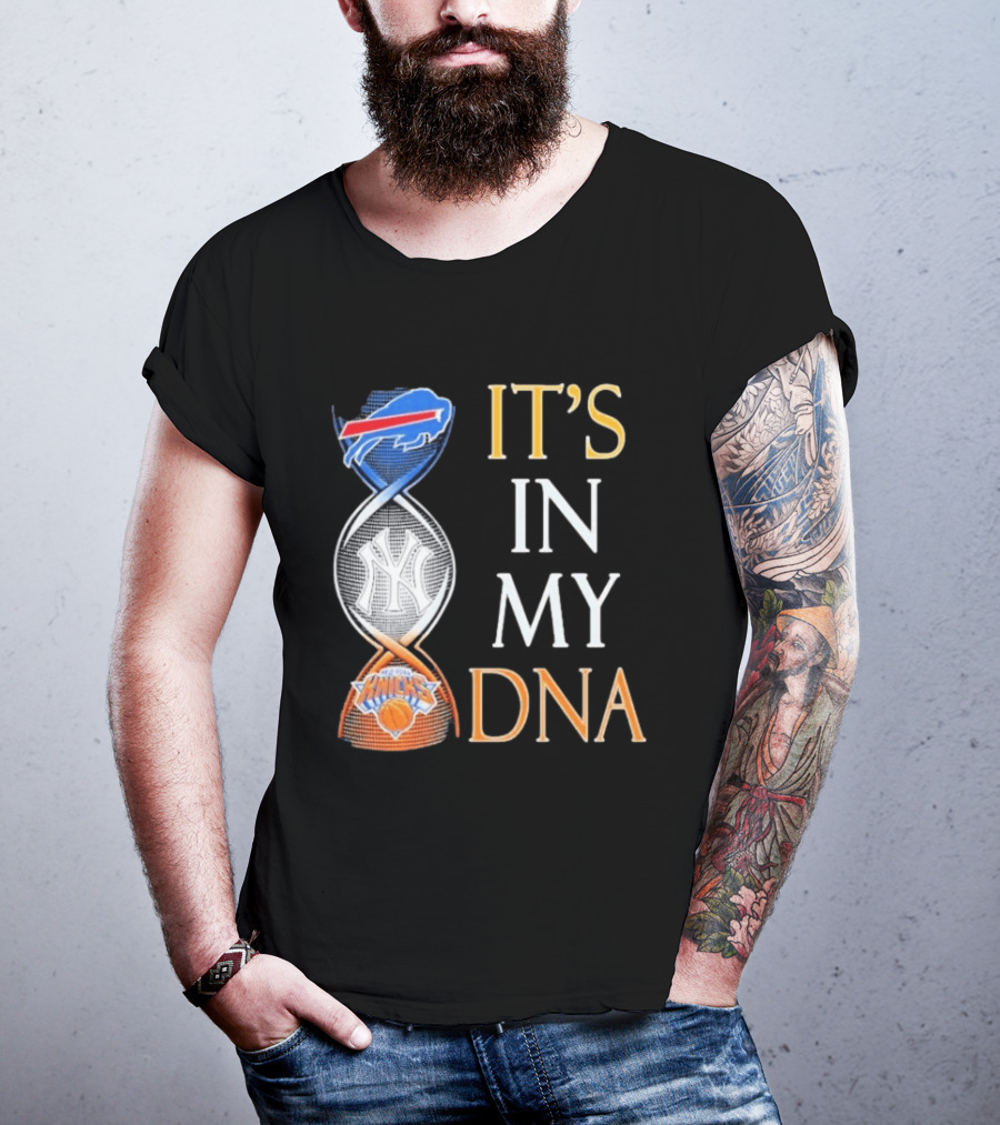 Buffalo Bills New York Yankees New York Knicks It's In My DNA T-Shirt
