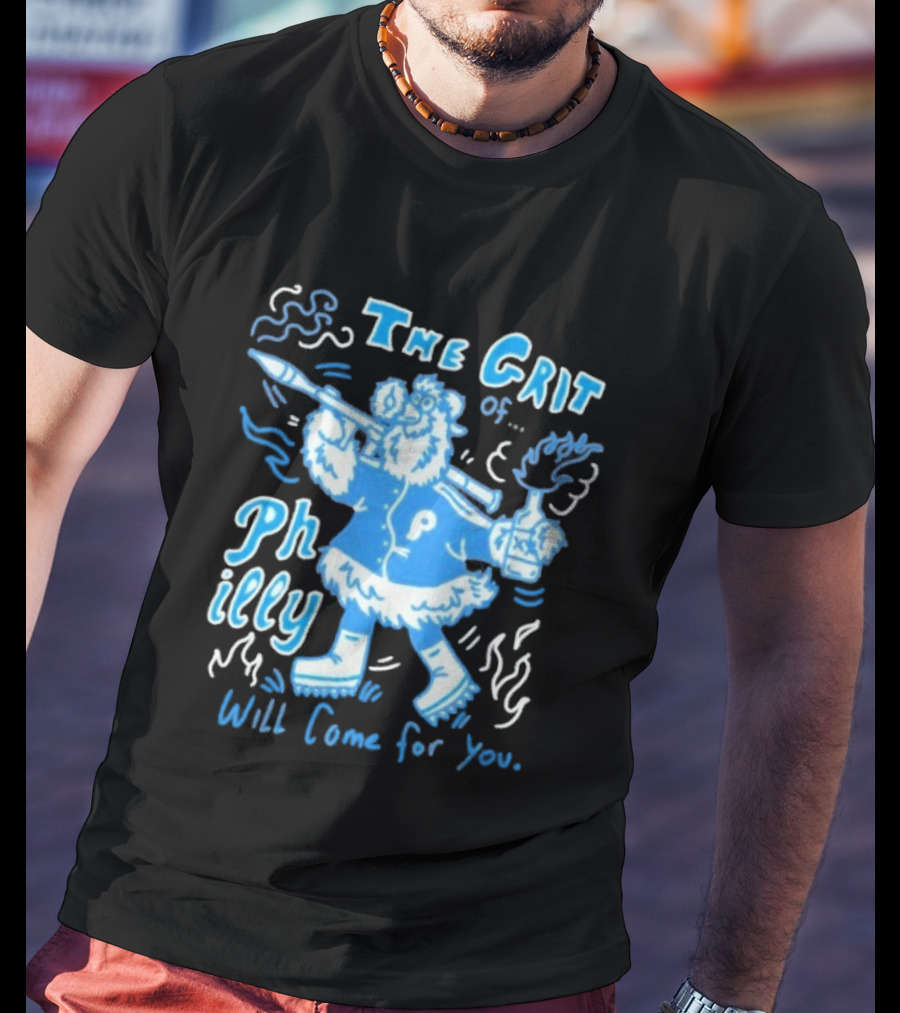 Philadelphia Phillies The Grit Of Philly Will Come For You Mascot And Torch T-Shirt