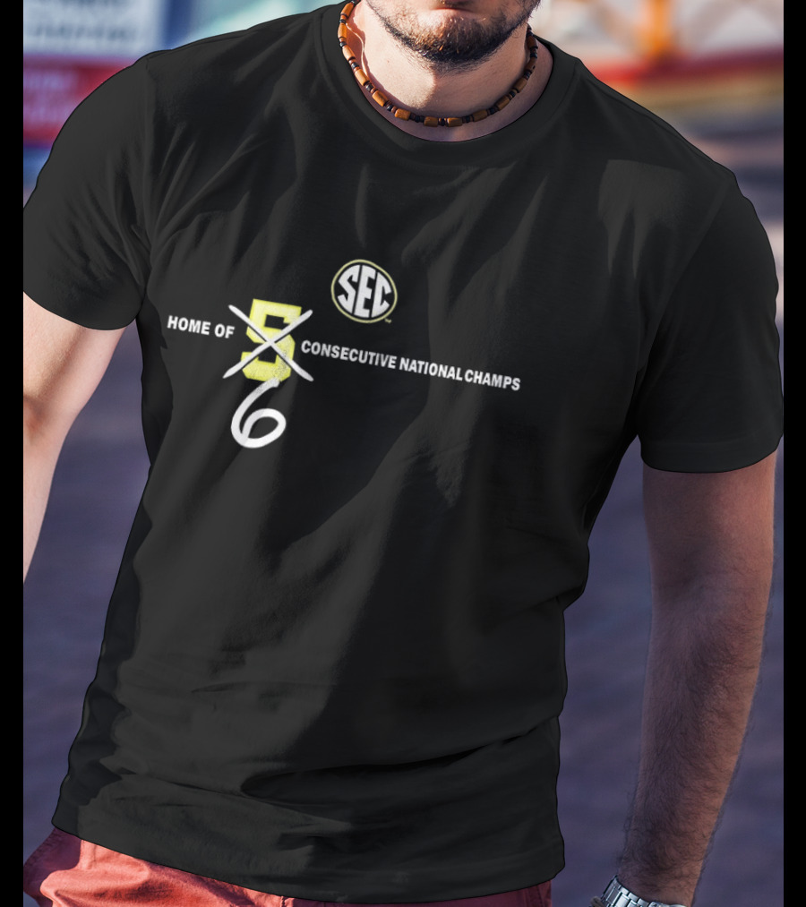SEC Home Of 6 Consecutive National Champs T-Shirt