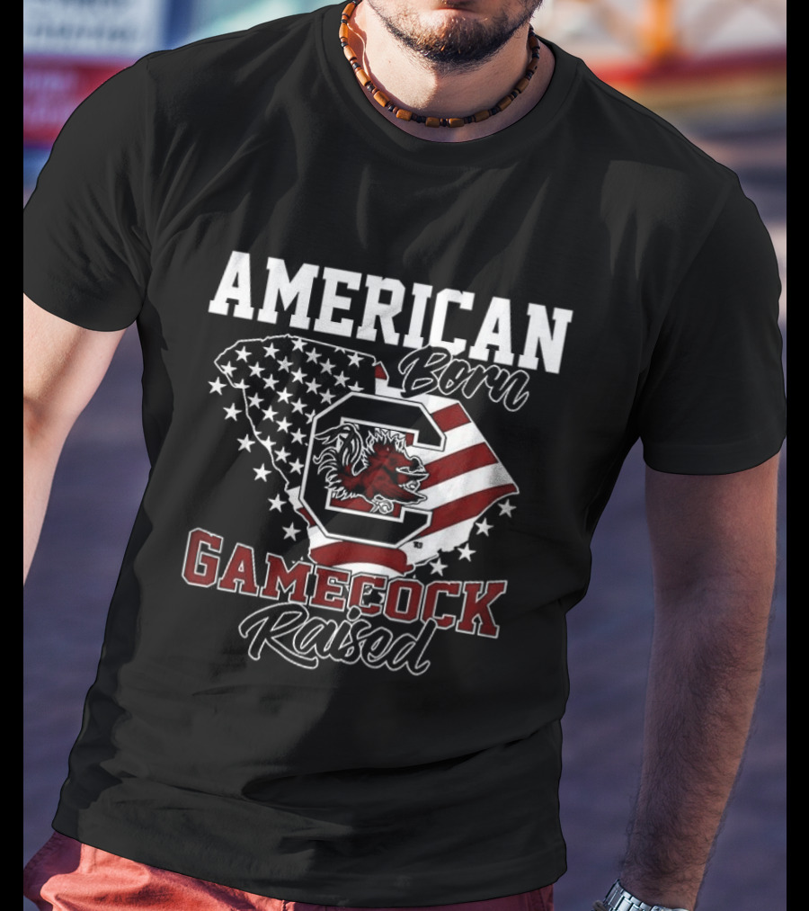 American Born Gamecock Raised South Carolina Gamecocks Patriotic Spirit T-Shirt