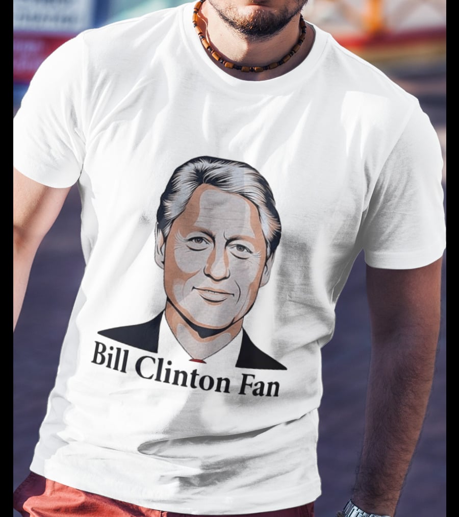 Bill Clinton Fan T-Shirt