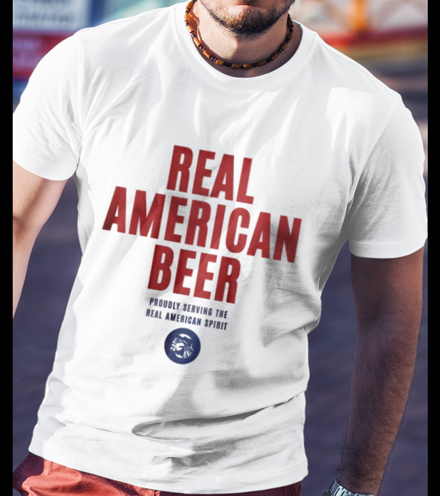 Real American Beer Proudly Serving The Real American Spirit T-Shirt