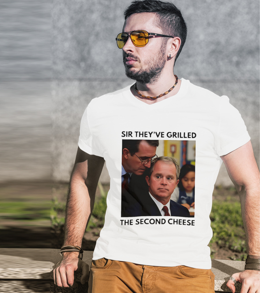Sir They've Grilled The Second Cheese Meme Bush Schoolroom Whisper T-Shirt