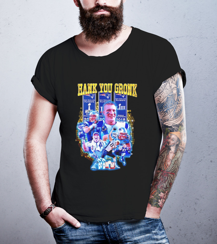 New England Patriots Thank You Gronk 2018 World Champions XLIX LIII T-Shirt