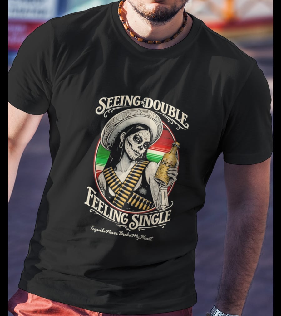 Seeing Double Feeling Single Tequila Never Broke My Heart Skeleton Sombrero T-Shirt
