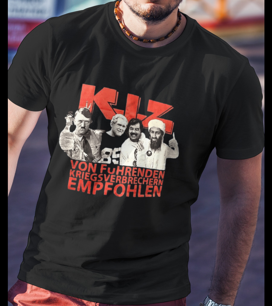 KIZ Von Führenden Kriegsverbrechern Empfohlen Hitler Bin Laden Bush Hussein T-Shirt