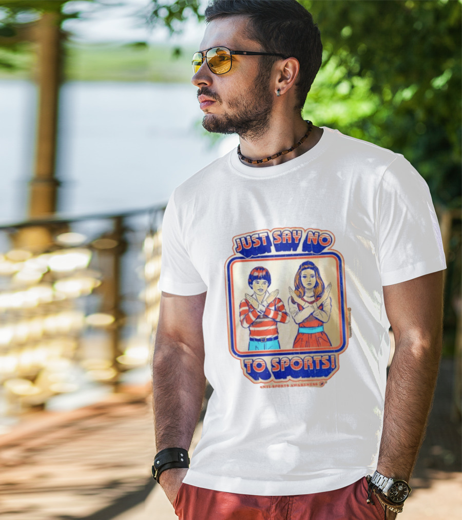 Just Say No To Sports Anti Sports Awareness T-Shirt