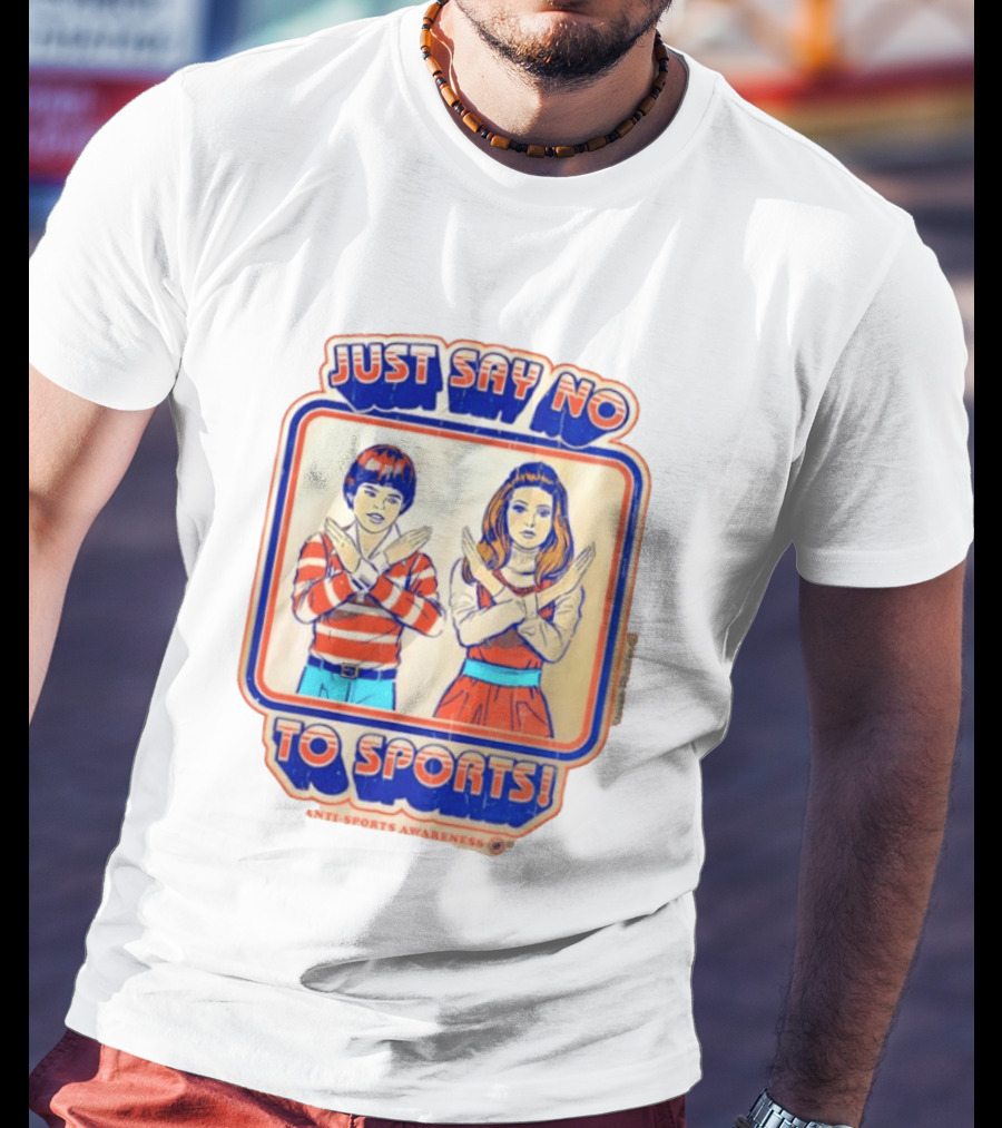 Just Say No To Sports Anti Sports Awareness T-Shirt