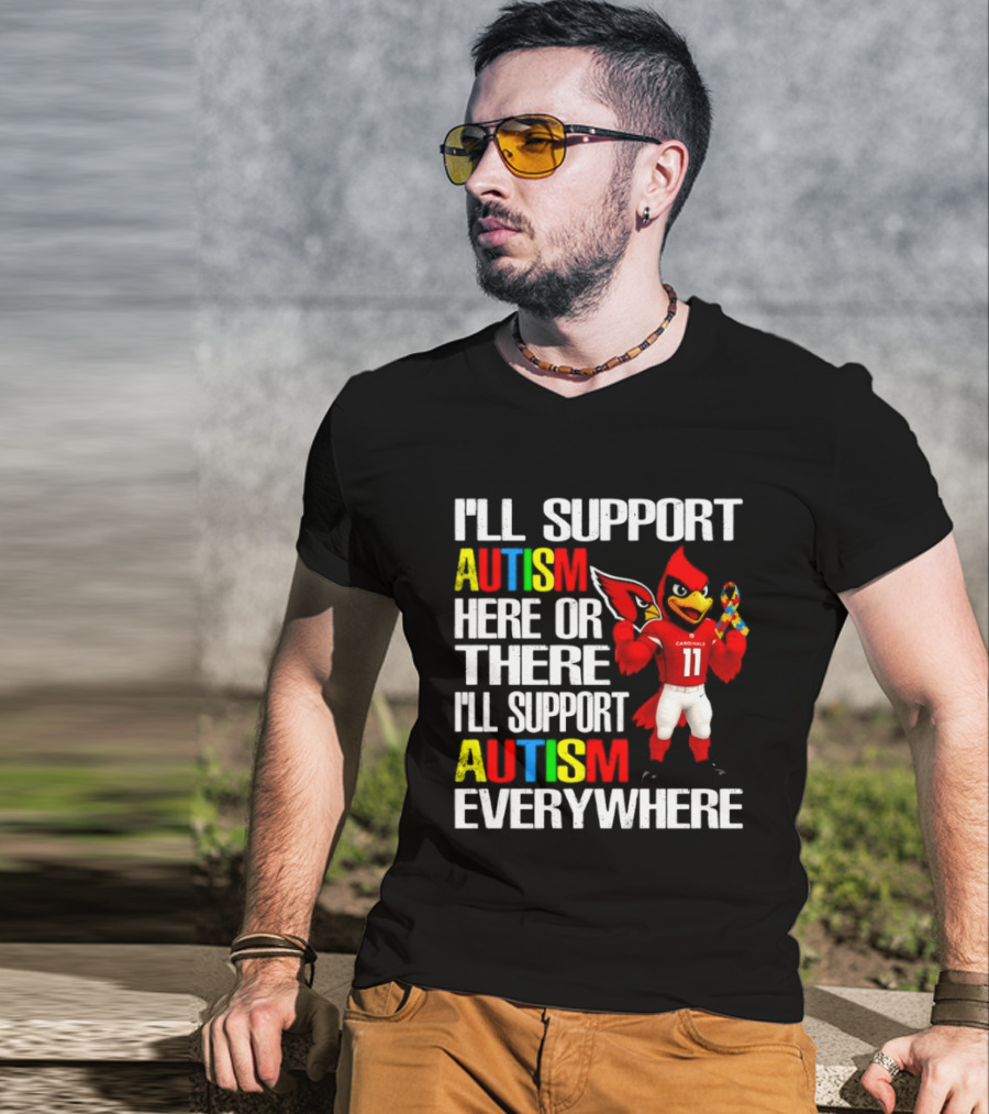 Arizona Cardinals I'll Support Autism Here Or There I'll Support Autism Everywhere T-Shirt