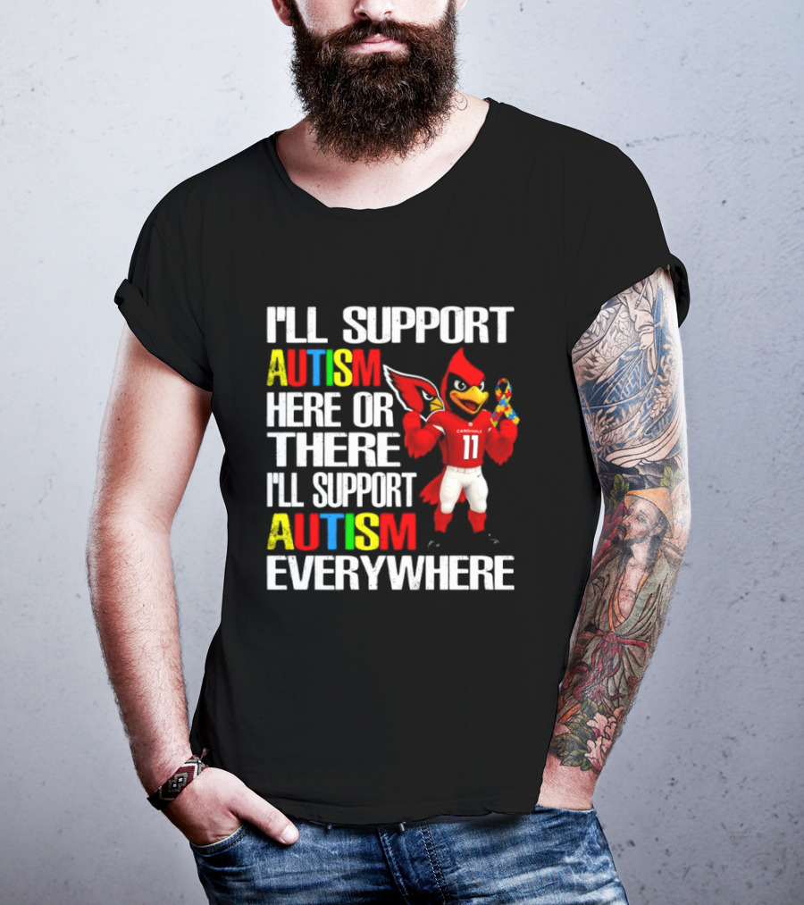 Arizona Cardinals I'll Support Autism Here Or There I'll Support Autism Everywhere T-Shirt
