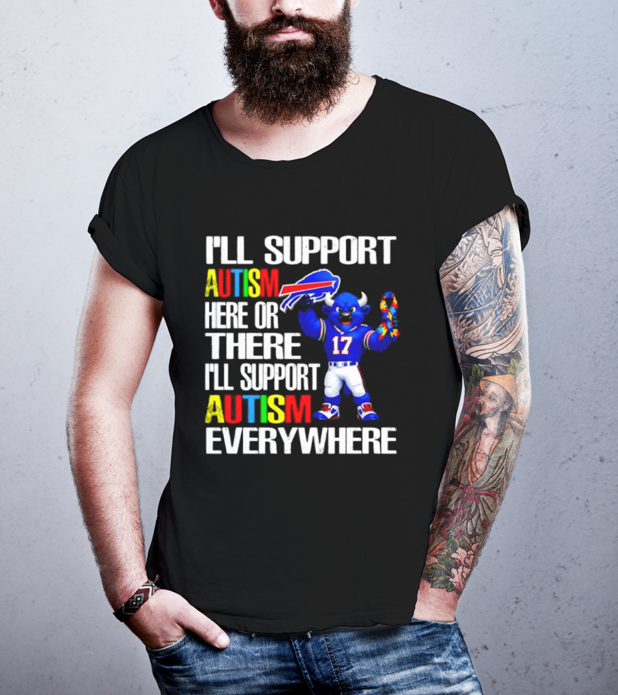 Buffalo Bills I'll Support Autism Here Or There Everywhere Blue Character 17 Football Fan T-Shirt