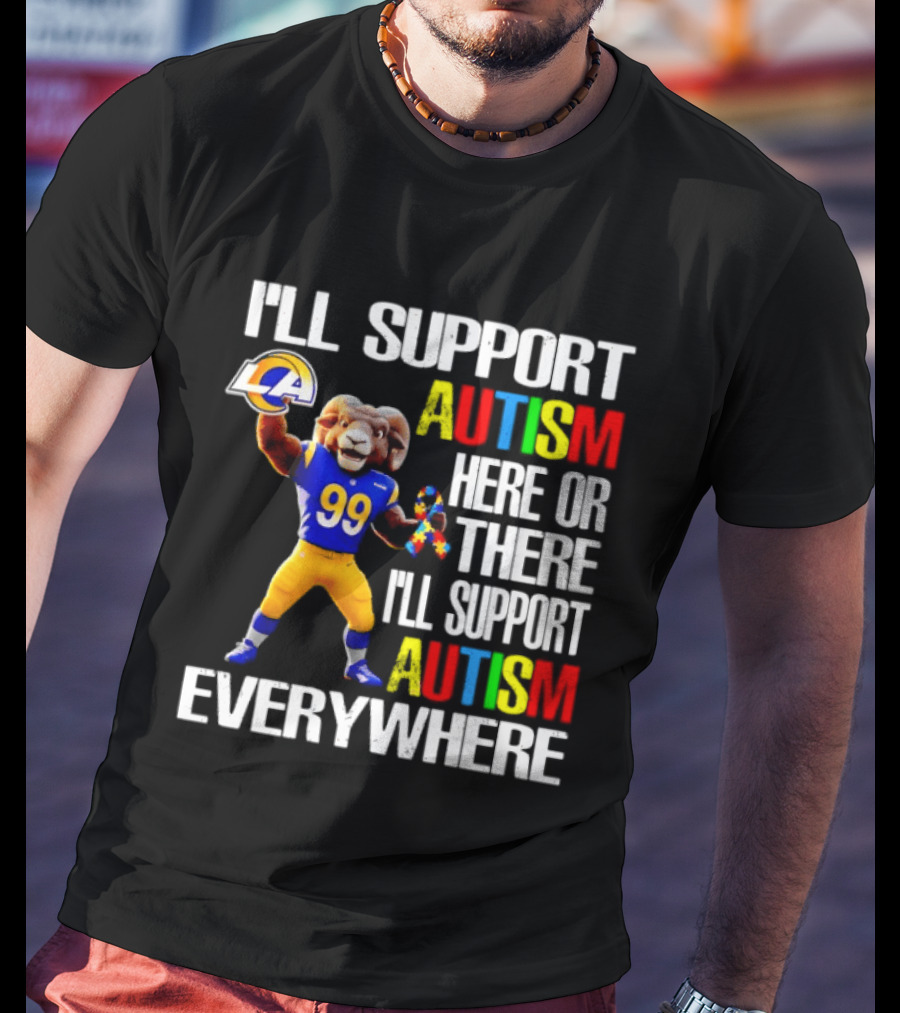 Los Angeles Rams I'll Support Autism Here Or There Everywhere T-Shirt